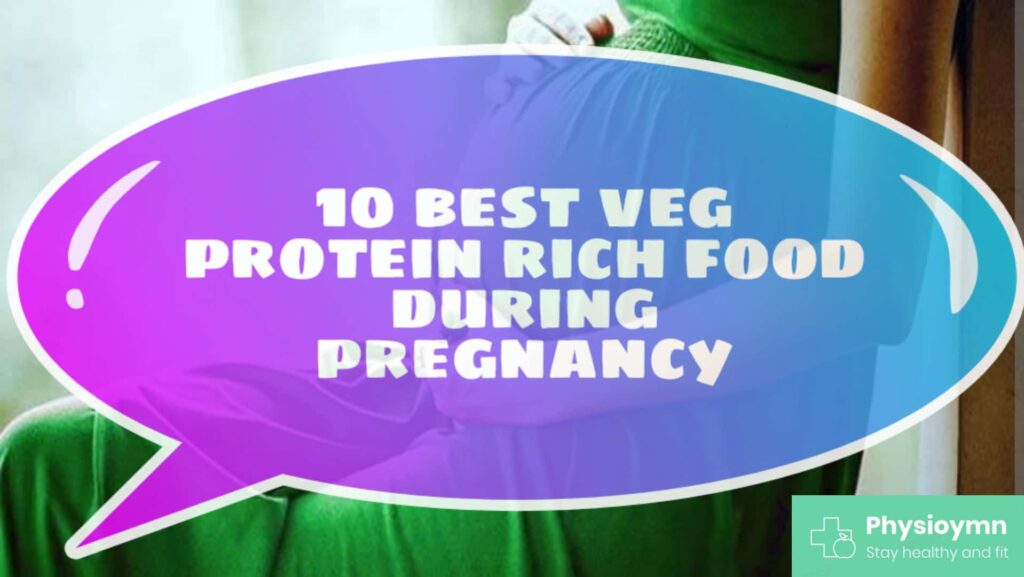 10 best veg protein rich food during pregnancy