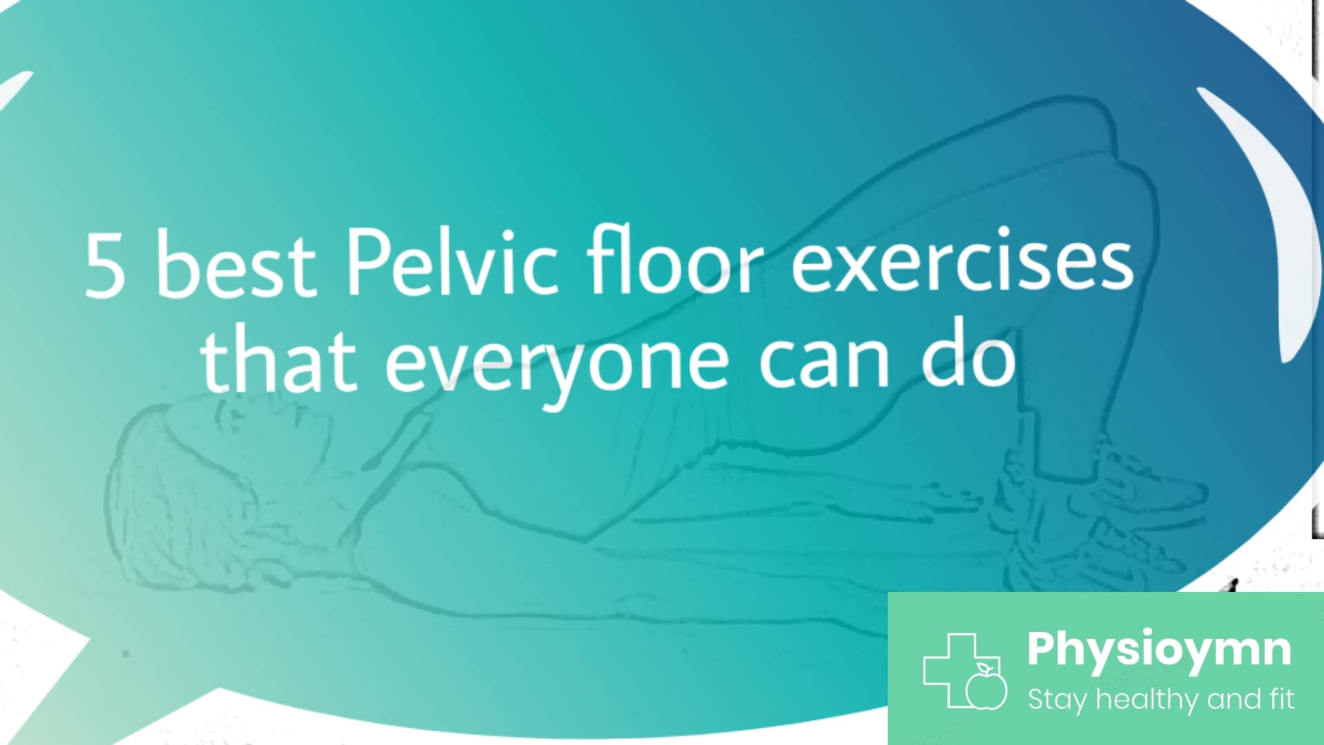 5 Best Pelvic Floor Exercises That Everyone Can Do 