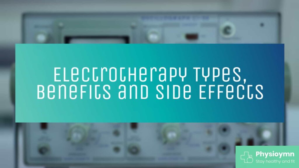 Electrotherapy Types, Benefits and Side Effects