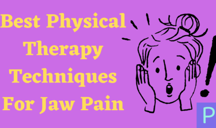 Best Physical Therapy Techniques For Jaw Pain