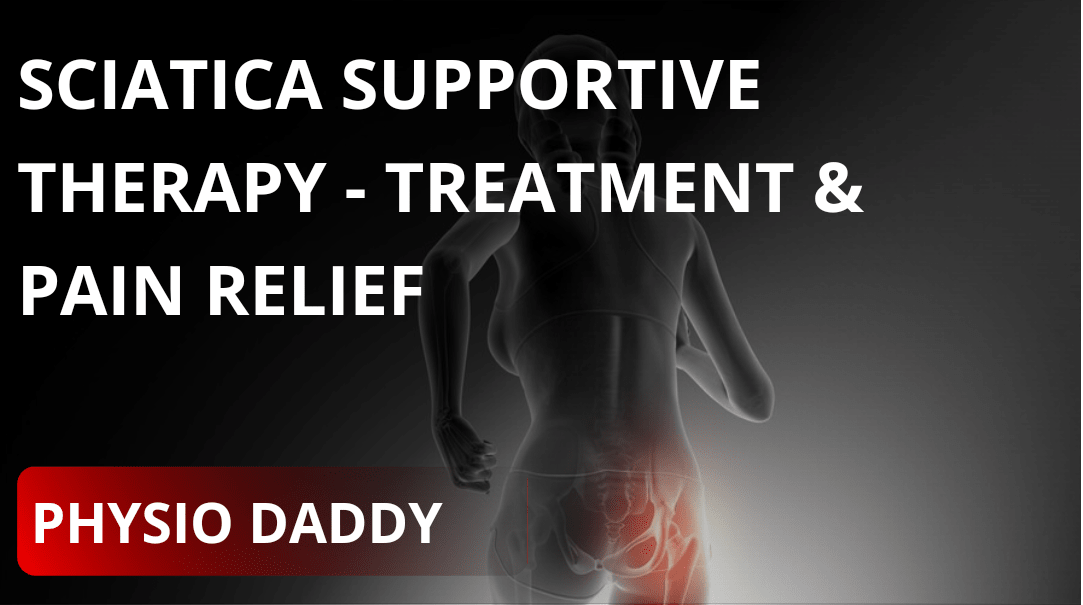 Sciatica supportive therapy - Treatment & Pain Relief