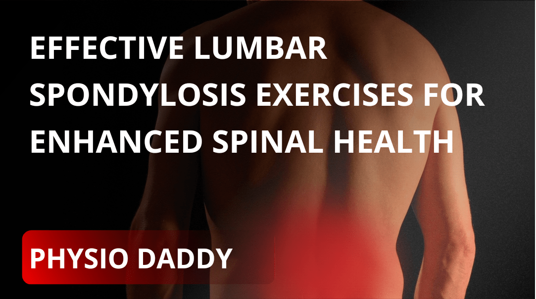 Effective Lumbar Spondylosis Exercises for Enhanced Spinal Health